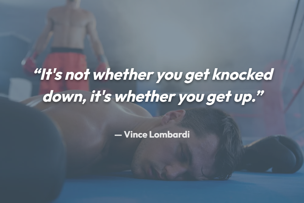 it-is-not-whether-you-get-knocked-down-it-is-whether-you-get-up